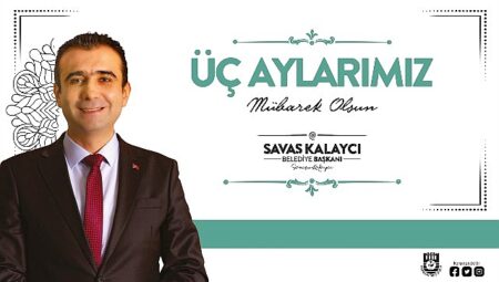 Karaman Belediye Başkanı Savaş Kalaycı, vatandaşların ve İslam Alemi’nin mübarek Üç Aylar’ını kutladı