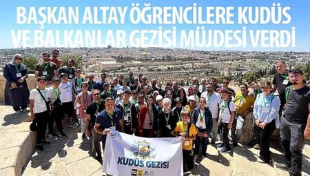Başkan Altay Öğrencilere Kudüs ve Balkanlar Gezisi Müjdesi Verdi