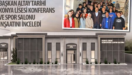 Başkan Altay Tarihi Konya Lisesi Konferans ve Spor Salonu İnşaatını İnceledi